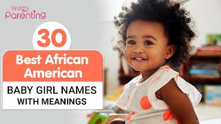 30 Beautiful African American Baby Girls Names With Meanings by FirstCry Parenting 442 views 6 days ago 2 minutes, 51 seconds