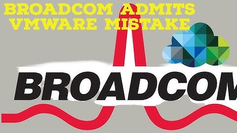 Broadcom regrets VMWare Changes