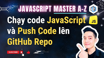 2. Chạy file code JavaScript như thế nào? | Push code lên GitHub | JavaScript Master | TrungQuanDev