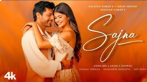 Sajna  Music Video | Stebin Ben | Anjini S Dhawan | Akashdeep Sengupta | Kunaal Vermaa | Bhushan K