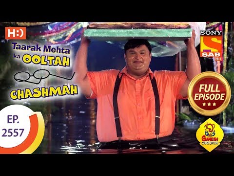 Taarak Mehta Ka Ooltah Chashmah - Ep 2557 - Full Episode - 18th September, 2018