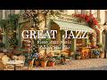 Relaxing Jazz at Cozy Street Coffee Shop For Happy Morning | Great Jazz Music For Calm,Focus & Relax