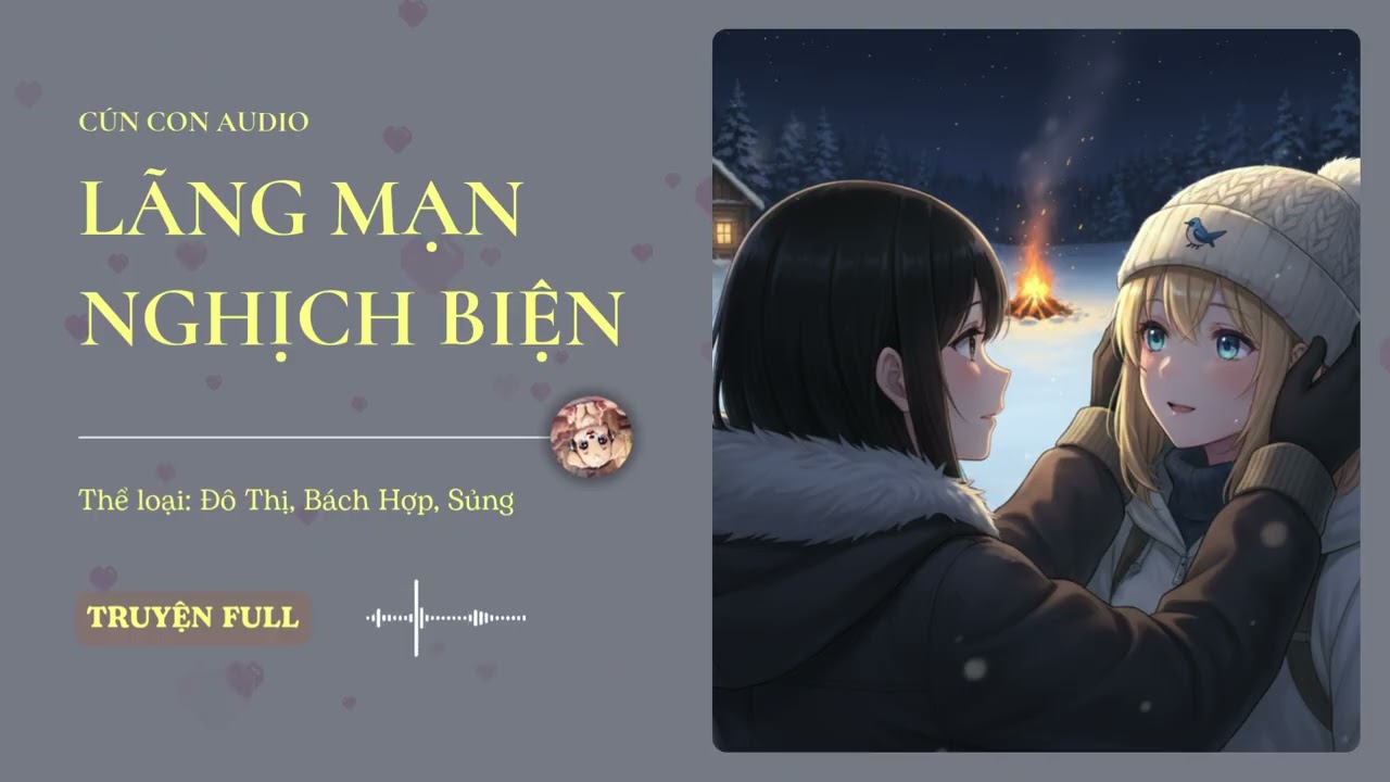 Lãng Mạn Nghịch Biện Chương 1 - 15 Audio Đô Thị, Bách Hợp, Sủng