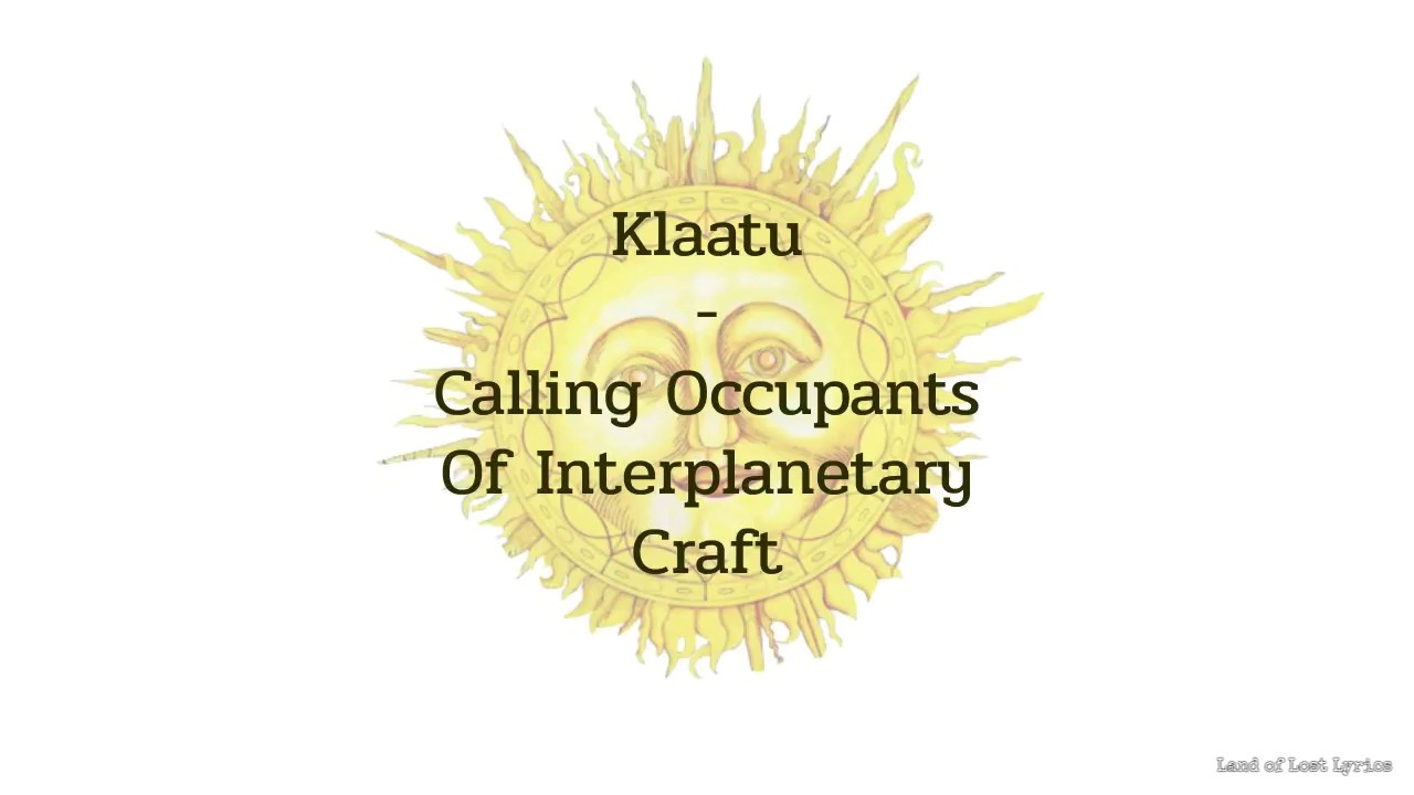 Bij Onmogelijk Daar Klaatu - Calling Occupants Of Interplanetary Craft - Lyrics - YouTube