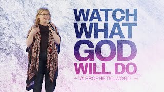 Watch What God Will Do (A Prophetic Word) | Rachel Shafer
