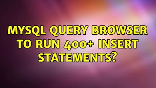 MySQL Query Browser to run 400+ Insert Statements (3 Solutions!!)