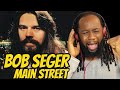 BOB SEGER Main street (music reaction) A golden voice and a ridiculous guitar riff! first hearing