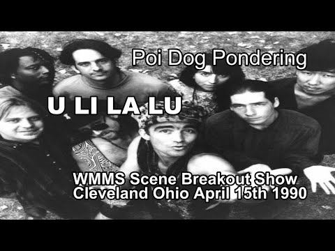 Poi Dog Pondering - U Li La Lu - WMMS Scene Breakout Show 4/15/90