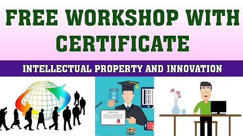 FREE WORKSHOP l INTELLECTUAL PROPERTY AND INNOVATION l FREE CERTIFICATE WEBINAR l FREE WEBINAR l