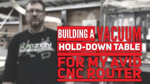 Building a vacuum hold down table for my Avid CNC machine