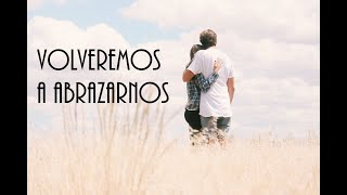 Video thumbnail of "Volveremos a abrazarnos"