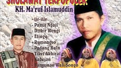 SHOLAWAT TERPOPULER KH  MA'RUF ISLAMUDDIN  - Durasi: 1.04.11. 