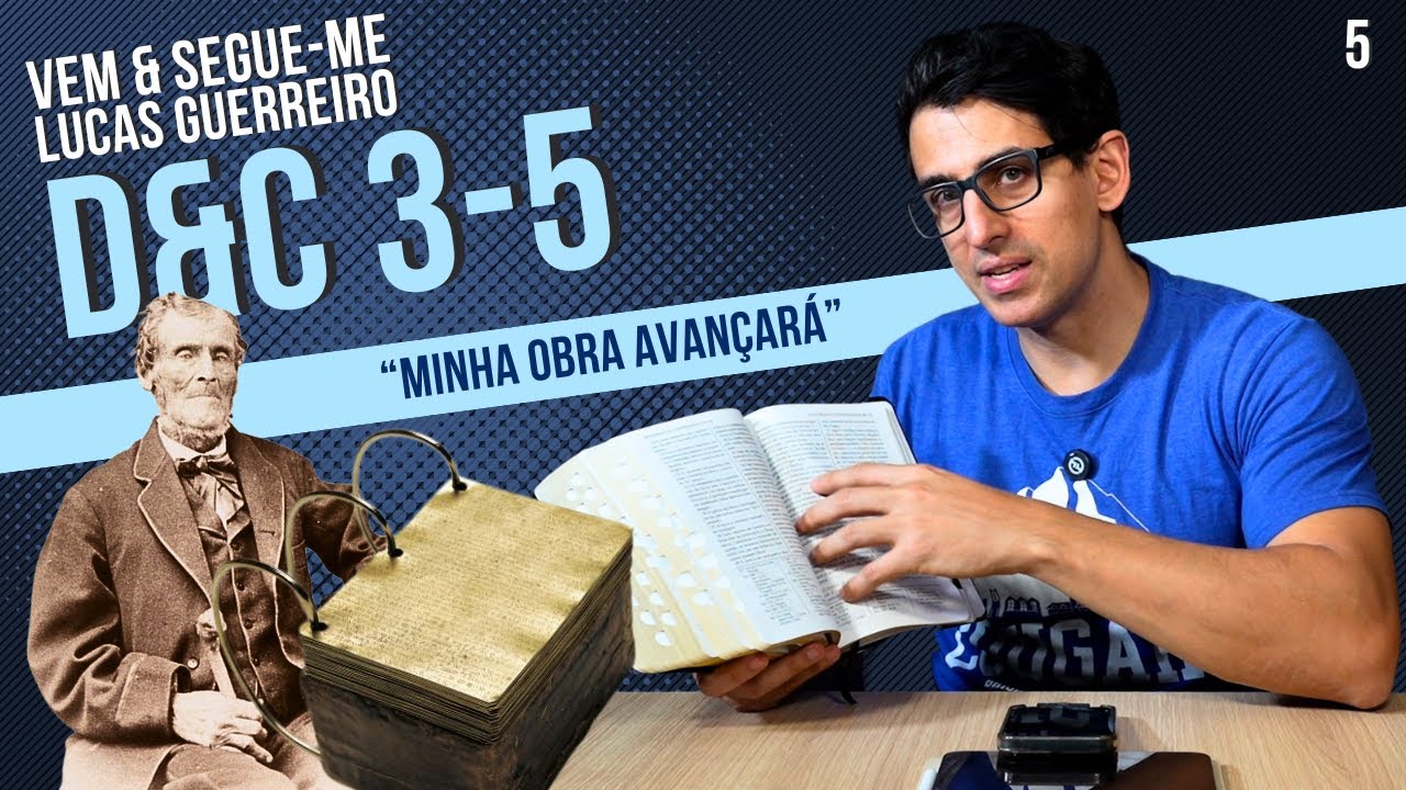 Vem e Segue-me - Doutrina e Convênios 3-5 - “Minha obra avançará”