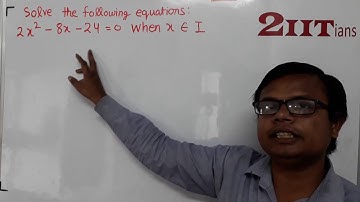 QUADRATIC EQUATIONS Ex5.2 Bonus3 Class X ICSE | IIT JEE  2x² – 8x – 24 = 0 when x ∈ I