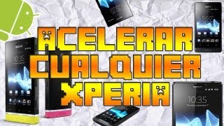 Como Acelerar cualquier Xperia | Español HD