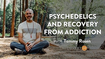 Psychedelics & Recovery from Addiction with Tommy Rosen | Recovery 2.0