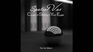 Spatial Vox - Cause of Shining in Your Eyes (Album Version)