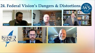 24.  Federal Vision's Distortions & Dangers