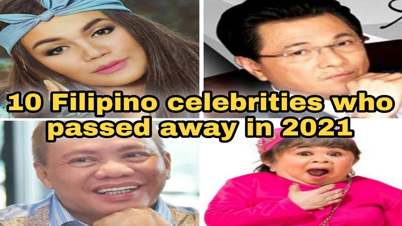 10 Filipino Celebrities Who Passed Away In 2021 Youtube