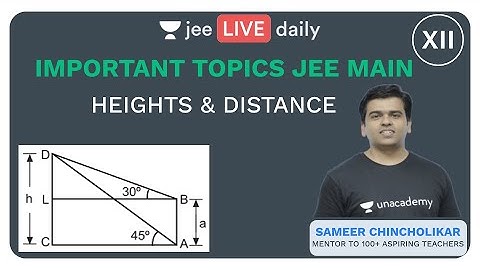 JEE Mains Important Topics: Maths | Heights & Distance - Lecture 1 | Unacademy JEE | Sameer Sir