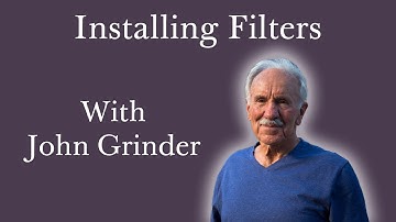 Installing Filters with John Grinder