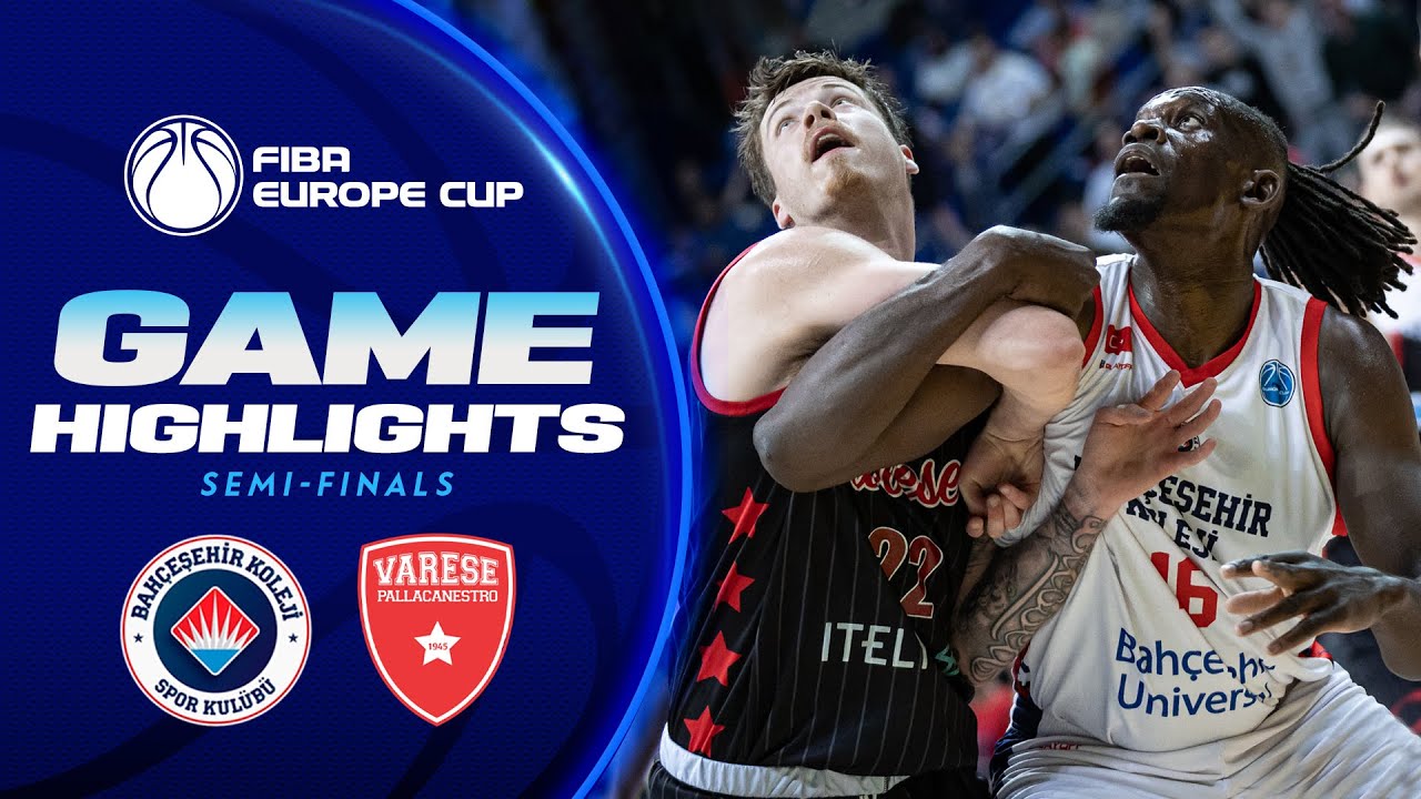 Bahcesehir College v Itelyum Varese | Semi-Finals Highlights | FIBA Europe Cup 2023