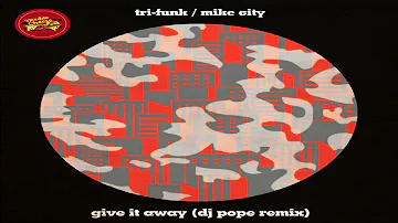 Tri-Funk & Mike City  -   "Give it Away"  (DJ Pope's Sound Of Baltimore Remix)