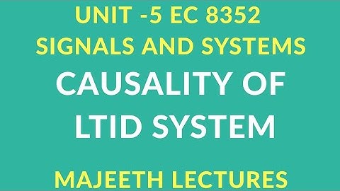 EC8352 SIGNALS AND SYSTEMS CAUSALITY OF LTID SYSTEM