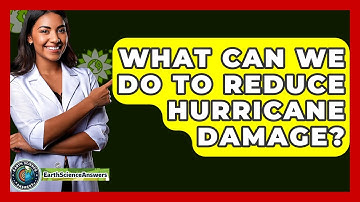 What Can We Do To Reduce Hurricane Damage? - Earth Science Answers