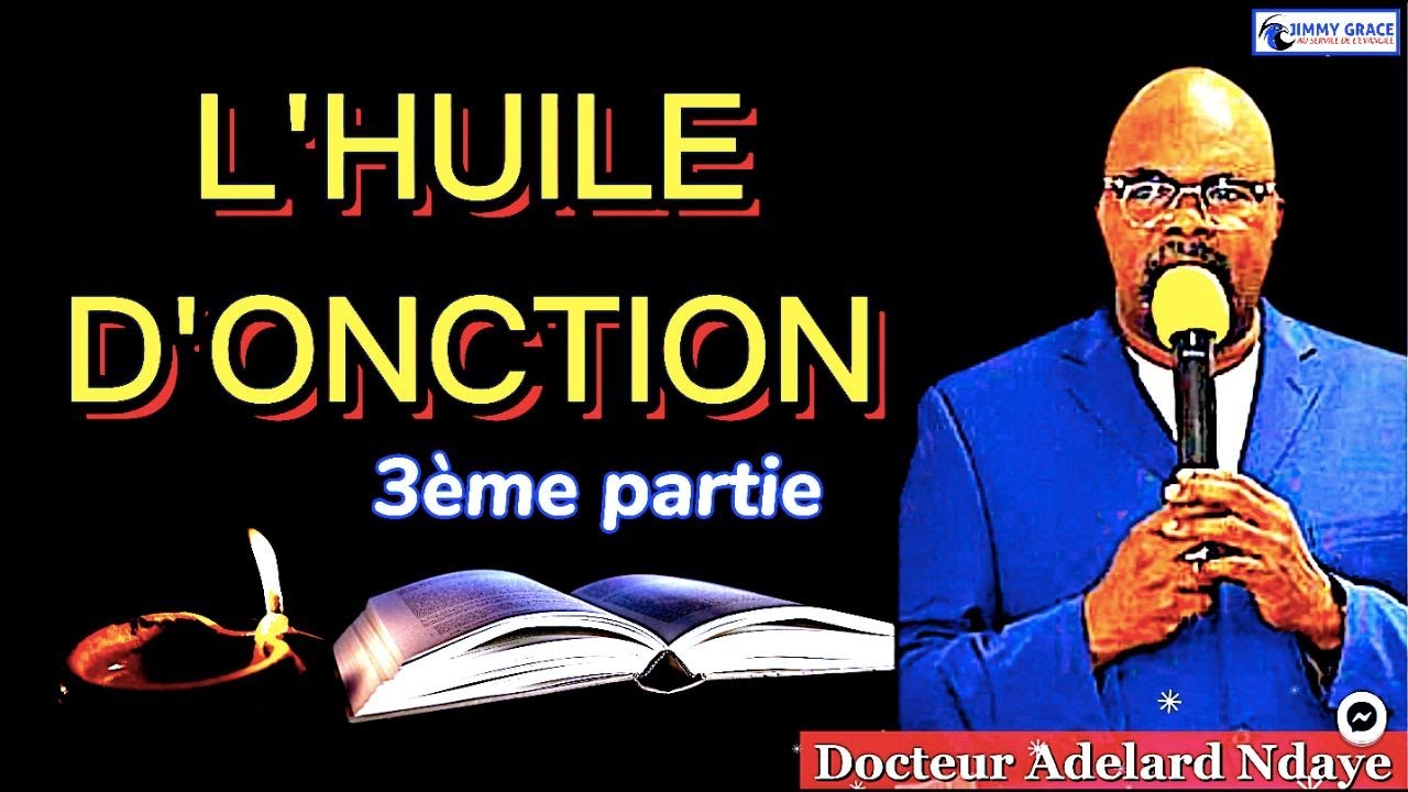 L'HUILE D'ONCTION  3ème partie Dr Adelard Ndaye