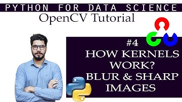 #4 OpenCV Tutorial | How Kernels works (Blur and Sharp Image) in OpenCV in Python |