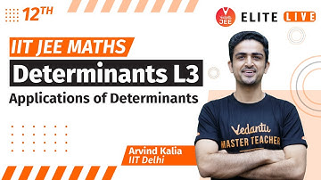 Determinants Class 12 | Lecture 3 | JEE Main | JEE Advanced |Arvind Kalia Sir| Vedantu
