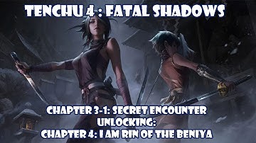 Chapter 3-1: Secret Encounter (Unlocking Chapter 4: I Am Rin of The Beniya)-Tenchu 4:Fatal Shadows