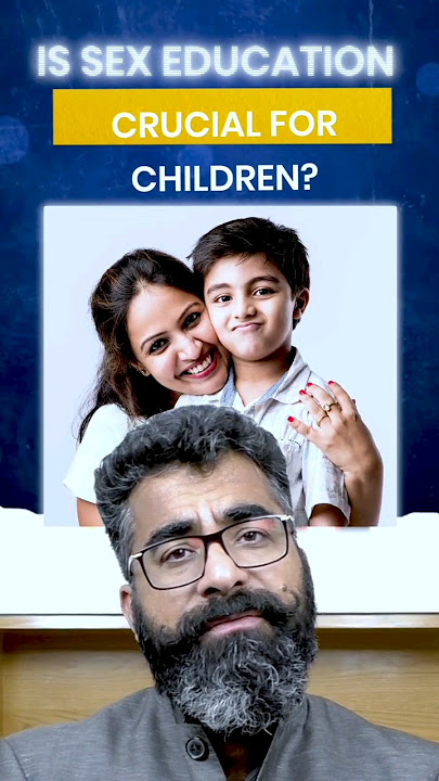 Importance of Sex Education for Children | Benefits of sex education in schools