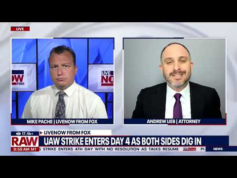 FOX LiveNOW: UAW Strike Day 4: Attorney Andrew Lieb Analyzes Negotiations and Potential Outcomes