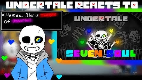 Undertale react to "Undertale Seven Soul"