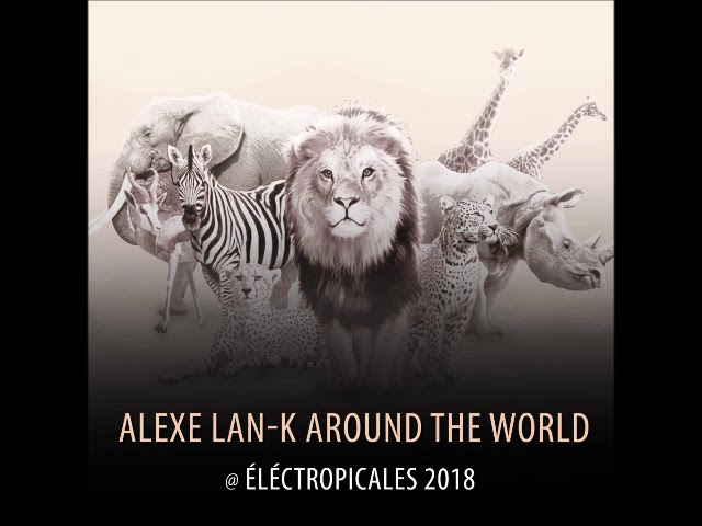 ALEXE LAN-K AROUND THE WORLD @ ELECTROPICALES 2018 class=