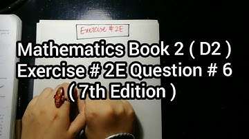 Mathematics Book 2 ( D2 ) New syllabus | 7th Edition | Exercise 2 E | Q # 6 | in Urdu Hindi