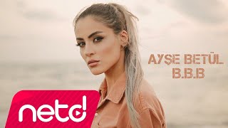 Ayşe Betül - B.B.B Resimi