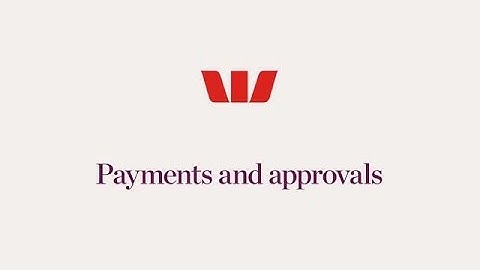 Westpac Live | Making payments - Managing payments and approvals [Full video]