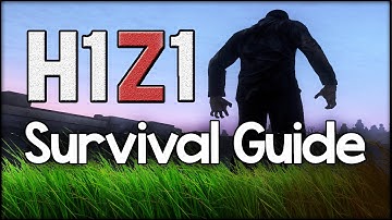 H1Z1 ► SURVIVAL GUIDE - Beginners Guide & Tutorial to H1Z1 Multiplayer