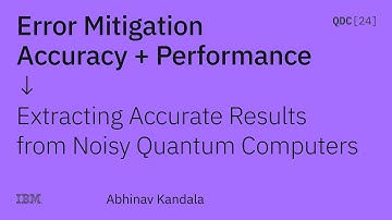 Error Mitigation Extracting Accurate Results from Noisy Quantum Computers - Abhinav Kandala - QDC24
