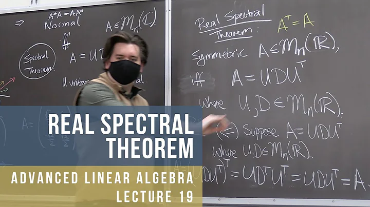 Advanced Linear Algebra 19: Real Spectral Theorem