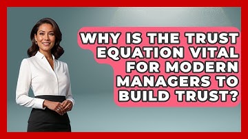 Why Is The Trust Equation Vital For Modern Managers To Build Trust? - Modern Manager Toolbox