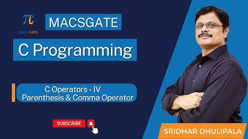 14 Parenthesis and Comma Operator | C Programming by Sridhar Dhulipala Sir| MacsGate
