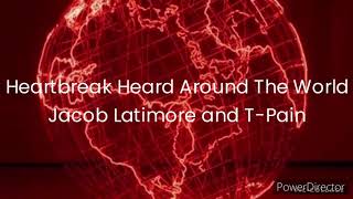 Heartbreak Heard Around The World by Jacob Latimore and T-Pain