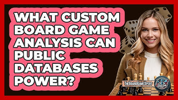 What Custom Board Game Analysis Can Public Databases Power? - The Board Game Xpert
