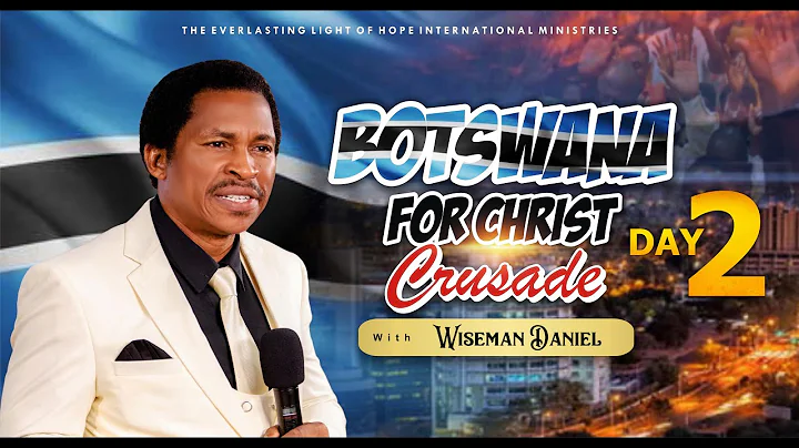 BOTSWANA FOR CHRIST CRUSADE WITH WISEMAN DANIEL - ...