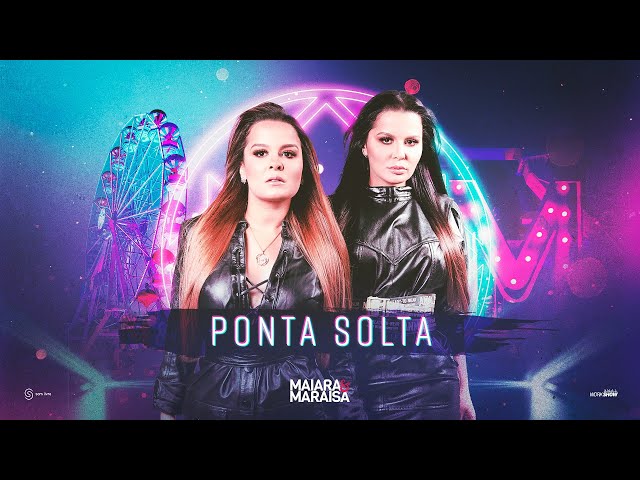 Maiara & Maraisa - Ponta Solta