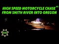 High Speed Motorcycle Chase From Smith River Into Oregon